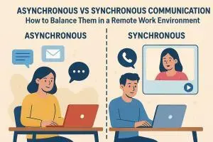 Asynchronous vs Synchronous Communication: Finding the Right Balance in Remote Work