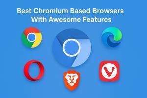 Top Chromium-Based Browsers with Outstanding Features
