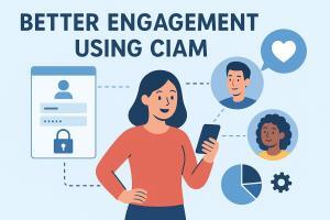 Better Engagement Using CIAM