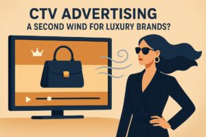 CTV Advertising: A Second Wind for Luxury Brands