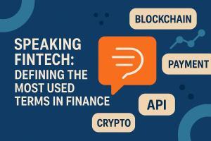 Speaking Fintech: Key Financial Terms Explained