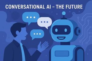 Conversational AI: Shaping the Future of Human-Machine Interaction