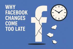 Why Facebook's Reforms Always Miss the Moment