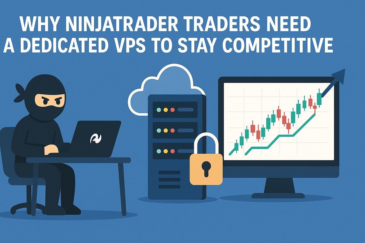 Why NinjaTrader Users Gain an Edge with a Dedicated VPS