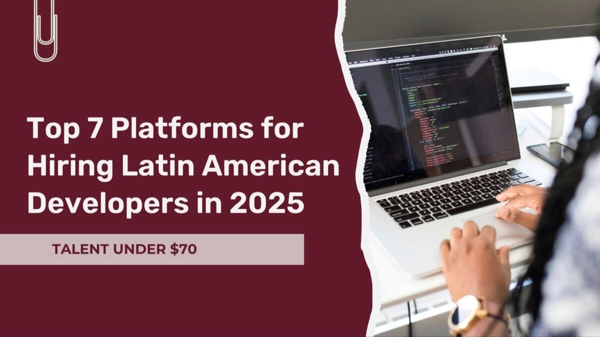 Top 7 Platforms for Hiring Latin American Developers Under /hr in 2025