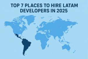 Top 7 Places to Hire LATAM Developers in 2025