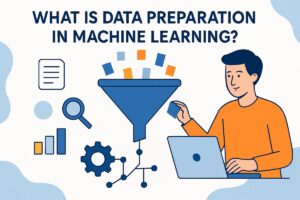 What Is Data Preparation in Machine Learning?