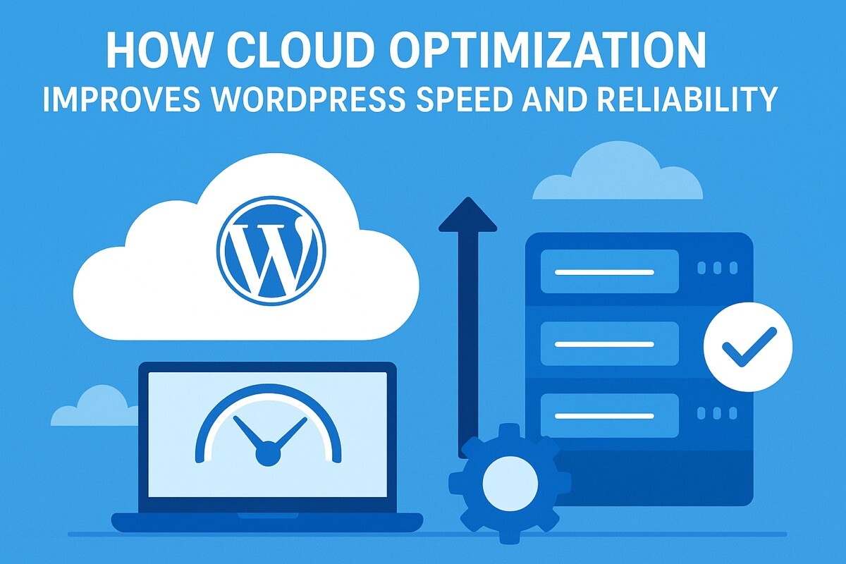 How Cloud Optimization Improves WordPress Speed and Reliability
