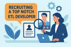 Recruiting a Top Notch ETL Developer