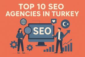 Top 10 SEO Agencies in Turkey