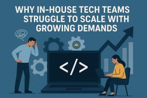 Why In-House Tech Teams Struggle to Scale with Growing Demands