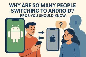 Why So Many People Are Switching to Android: Key Benefits You Should Know