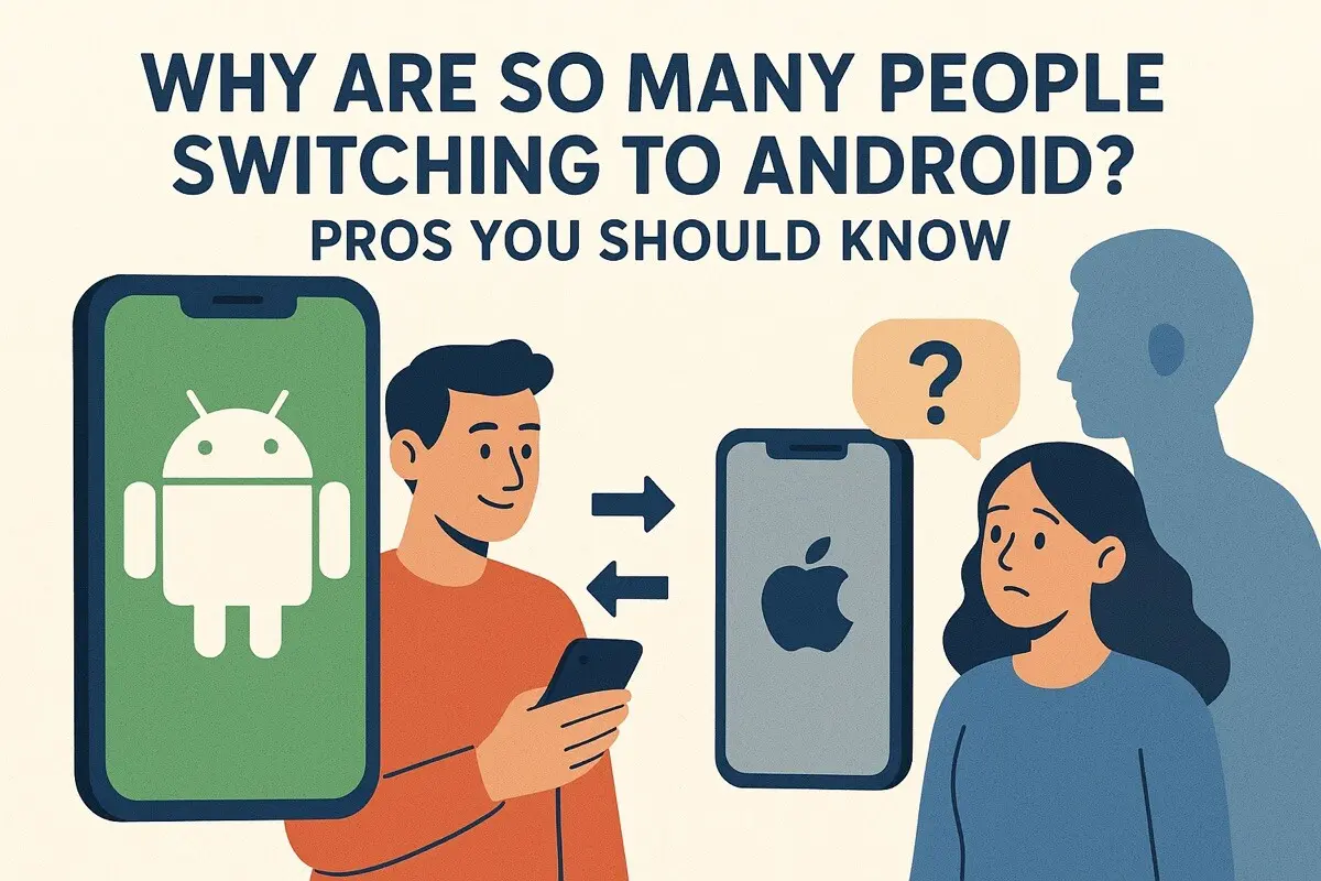 Why So Many People Are Switching to Android: Key Benefits You Should Know