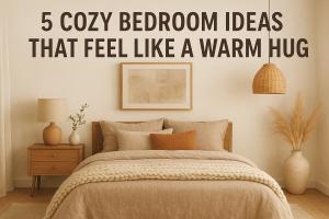5 Cozy Bedroom Ideas That Feel Like a Warm Hug
