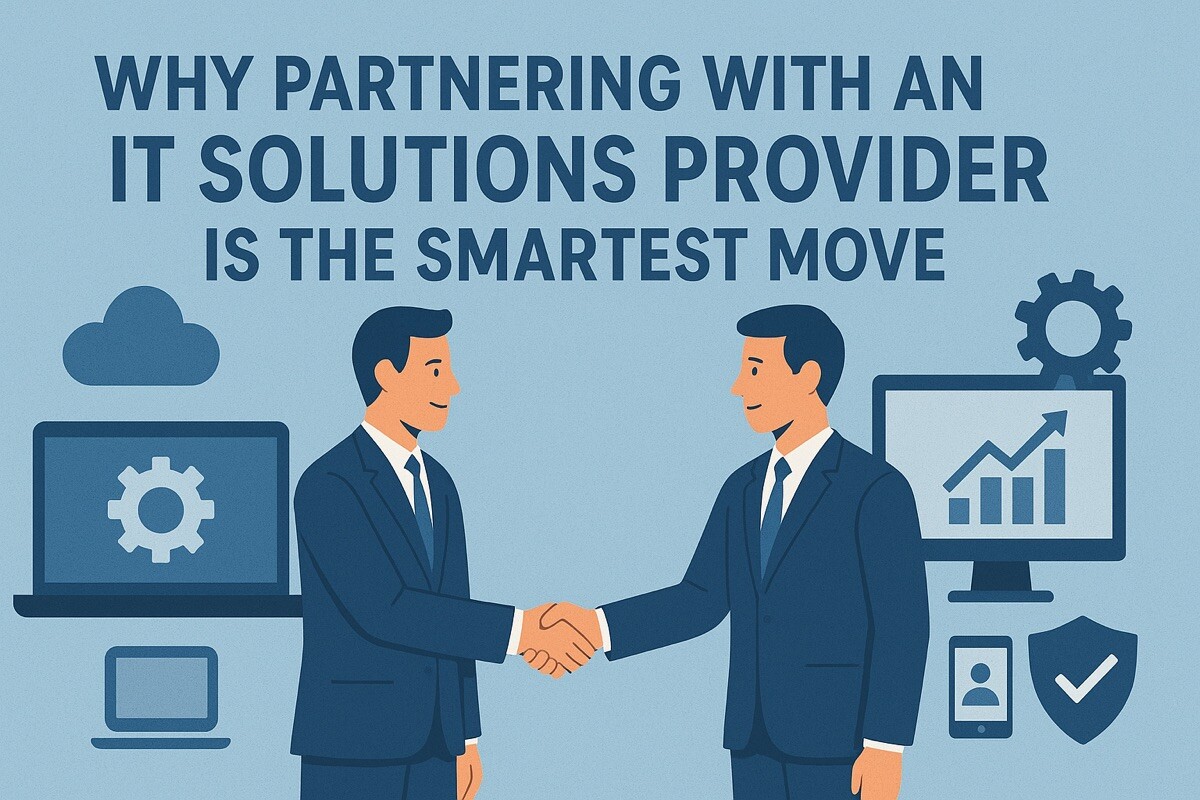 Why Partnering with an IT Solutions Provider Is the Smartest Move