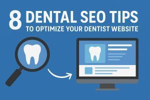 8 Dental SEO Tips to Optimize Your Dentist Website