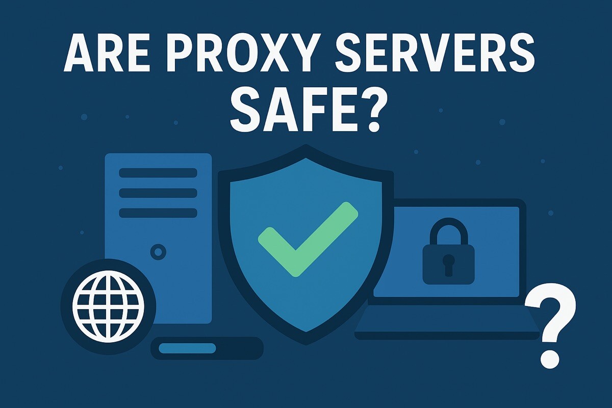 Are Proxy Servers Really Safe in 2026?