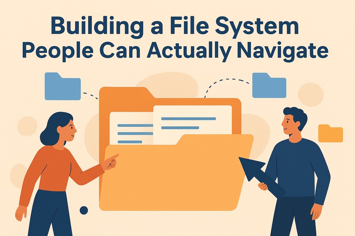 Building a File System People Can Actually Navigate