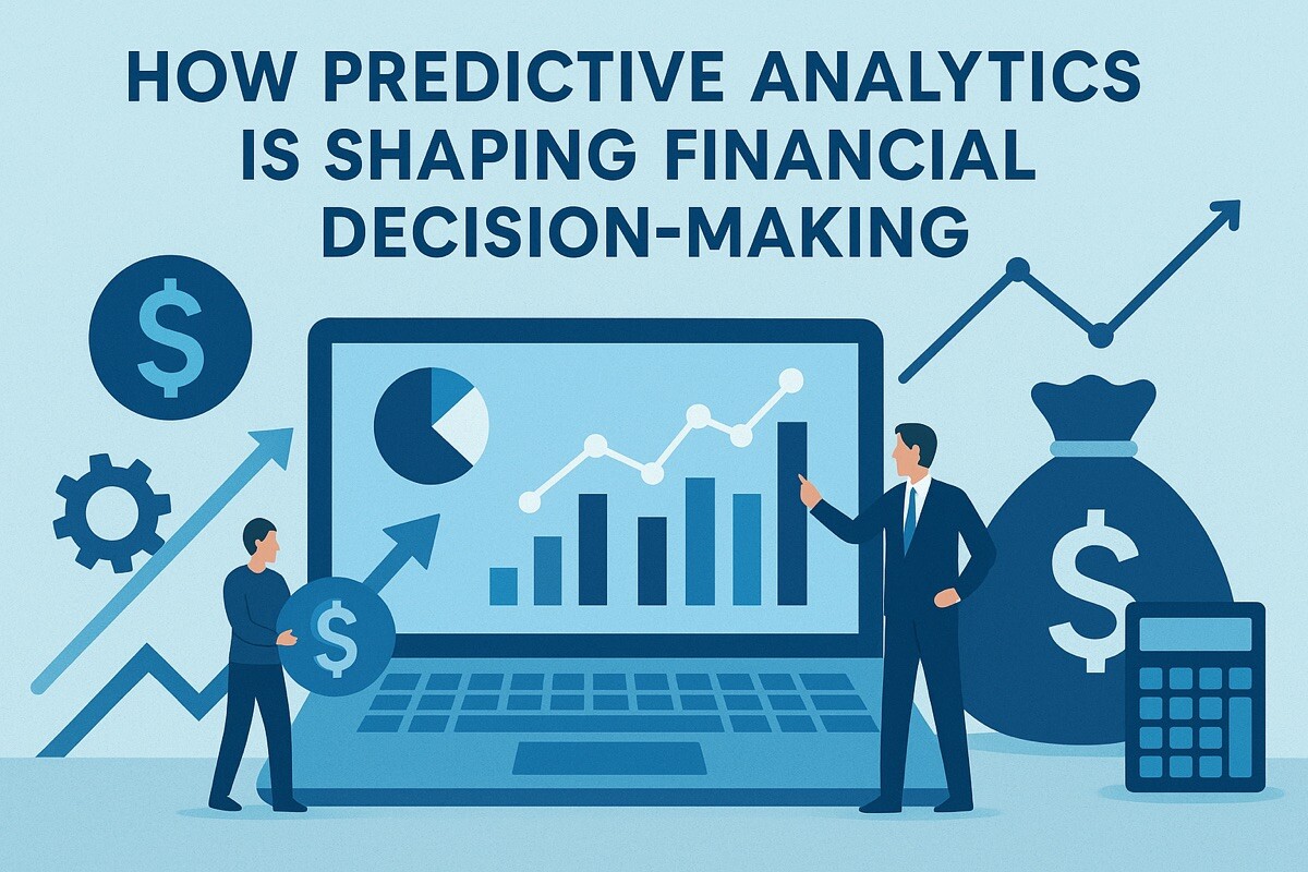 How Predictive Analytics Is Shaping Financial Decision-Making