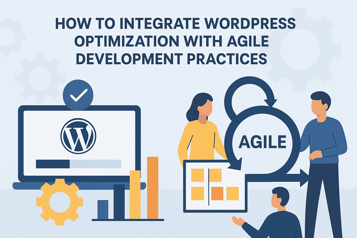 Integrating WordPress Optimization with Agile Workflows
