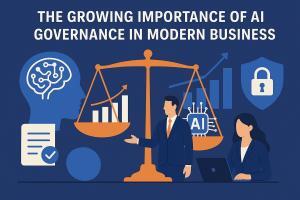 The Growing Importance of AI Governance in Modern Business