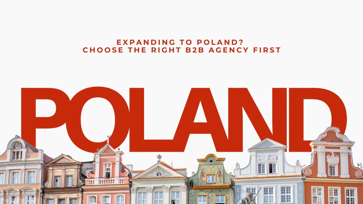 Expanding to Poland? Choose the Right B2B Agency First