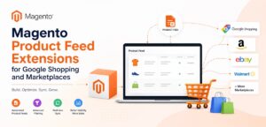 Top Magento 2 Product Feed Extensions for Google Shopping and Marketplaces