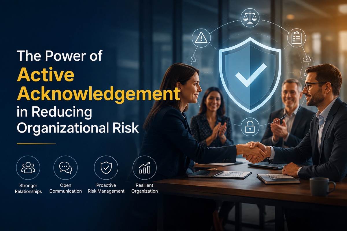 The Power of Active Acknowledgement in Reducing Organizational Risk